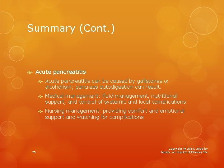 Summary (Cont. ) Acute pancreatitis can be caused by gallstones or alcoholism; pancreas autodigestion Summary (Cont. ) Acute pancreatitis can be caused by gallstones or alcoholism; pancreas autodigestion