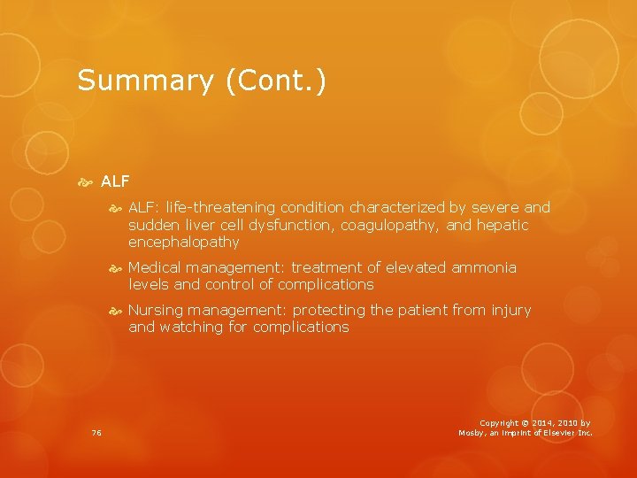 Summary (Cont. ) ALF: life-threatening condition characterized by severe and sudden liver cell dysfunction,