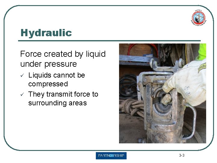 Hydraulic Force created by liquid under pressure ü ü Liquids cannot be compressed They
