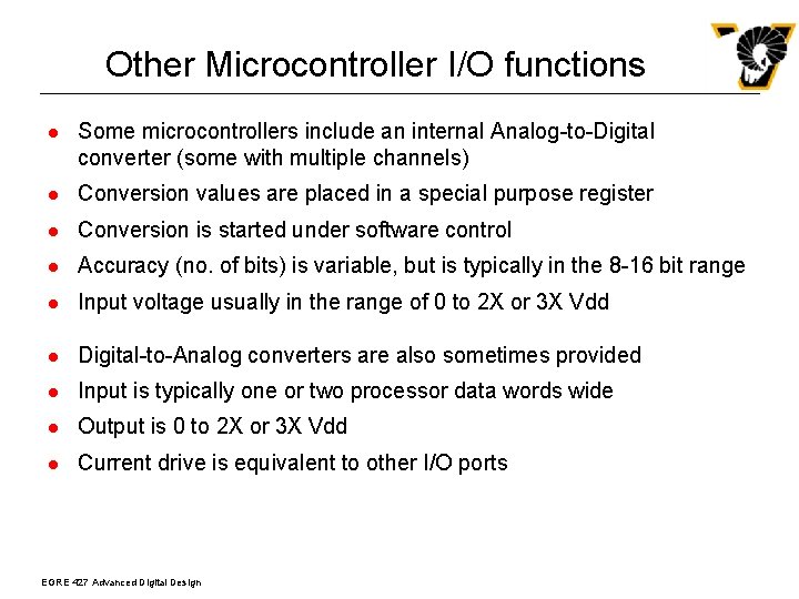 Other Microcontroller I/O functions l Some microcontrollers include an internal Analog-to-Digital converter (some with