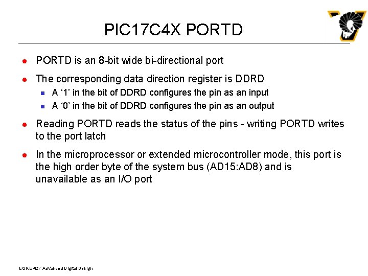 PIC 17 C 4 X PORTD l PORTD is an 8 -bit wide bi-directional