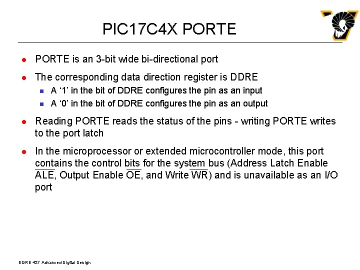 PIC 17 C 4 X PORTE l PORTE is an 3 -bit wide bi-directional
