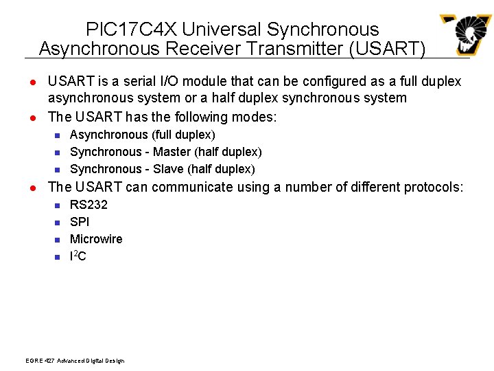 PIC 17 C 4 X Universal Synchronous Asynchronous Receiver Transmitter (USART) l l USART