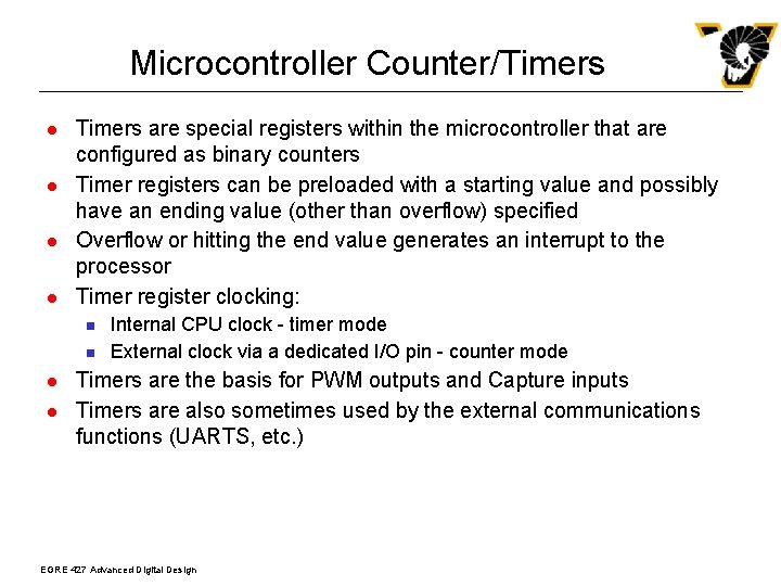 Microcontroller Counter/Timers l l Timers are special registers within the microcontroller that are configured