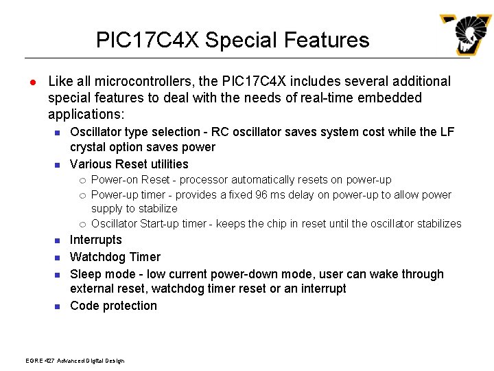 PIC 17 C 4 X Special Features l Like all microcontrollers, the PIC 17