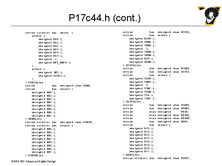 P 17 c 44. h (cont. ) extern volatile far union { struct {