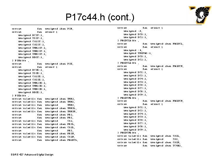 P 17 c 44. h (cont. ) extern far unsigned extern far struct {