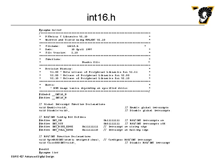 int 16. h #pragma nolist /********************************** * PICmicro C Libraries V 2. 10 *