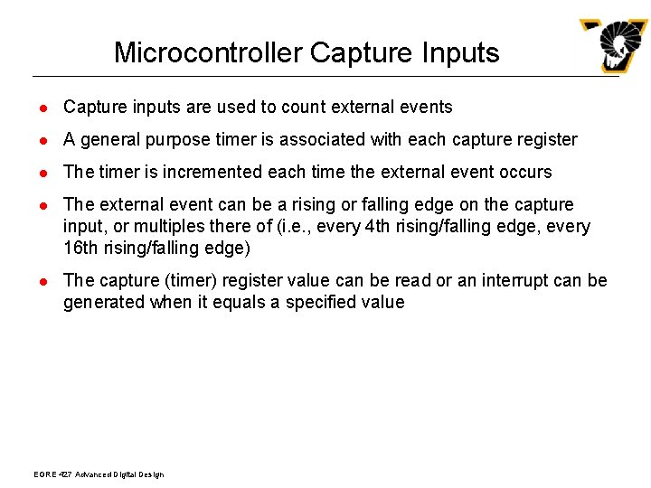 Microcontroller Capture Inputs l Capture inputs are used to count external events l A