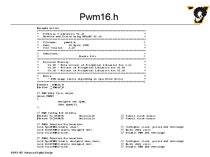 Pwm 16. h #pragma nolist /********************************** * PICmicro C Libraries V 2. 10 *