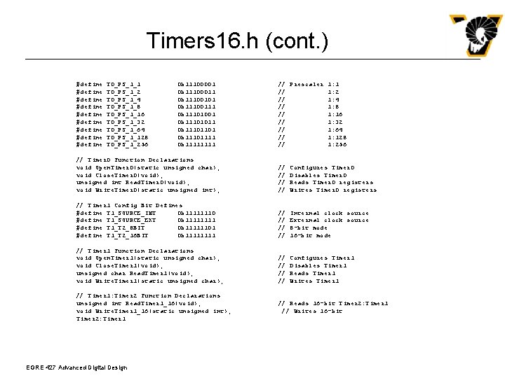 Timers 16. h (cont. ) #define #define #define T 0_PS_1_1 T 0_PS_1_2 T 0_PS_1_4