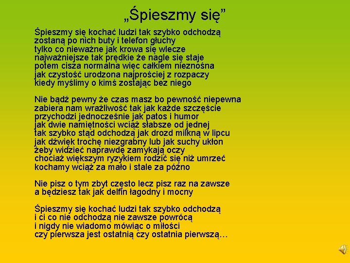 „Śpieszmy się” Śpieszmy się kochać ludzi tak szybko odchodzą zostaną po nich buty i
