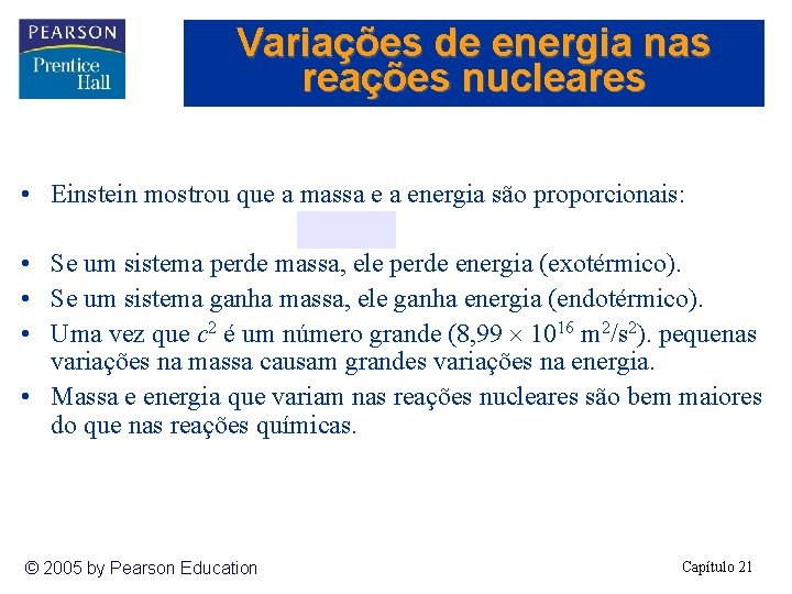 Variações de energia nas reações nucleares • Einstein mostrou que a massa e a