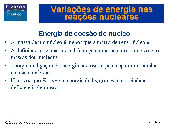 Variações de energia nas reações nucleares Energia de coesão do núcleo • A massa