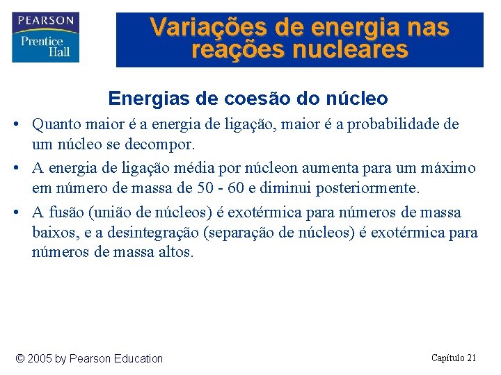 Variações de energia nas reações nucleares Energias de coesão do núcleo • Quanto maior