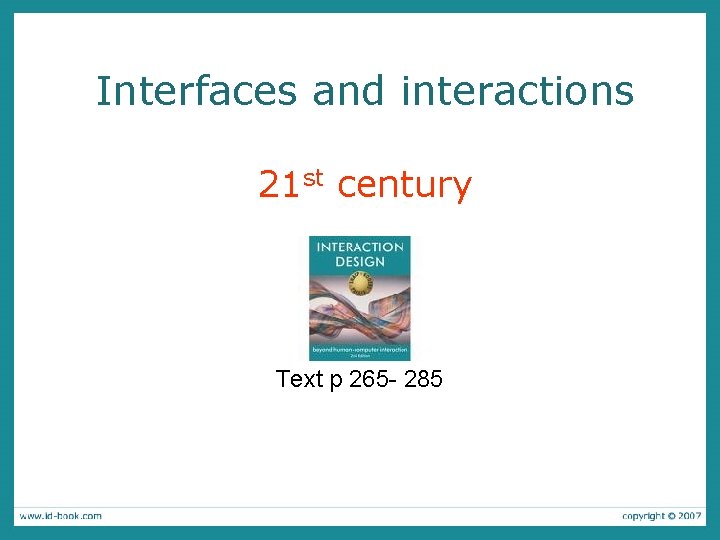 Interfaces and interactions 21 st century Text p 265 - 285 