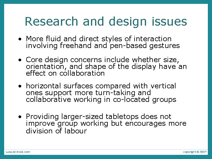Research and design issues • More fluid and direct styles of interaction involving freehand
