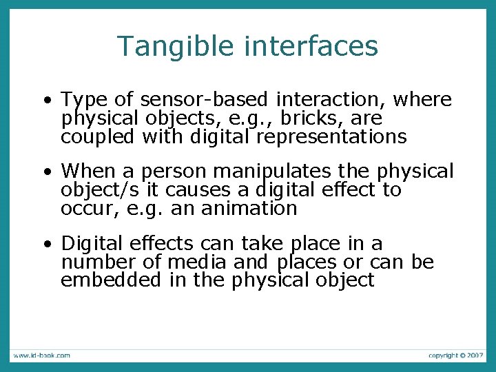 Tangible interfaces • Type of sensor-based interaction, where physical objects, e. g. , bricks,