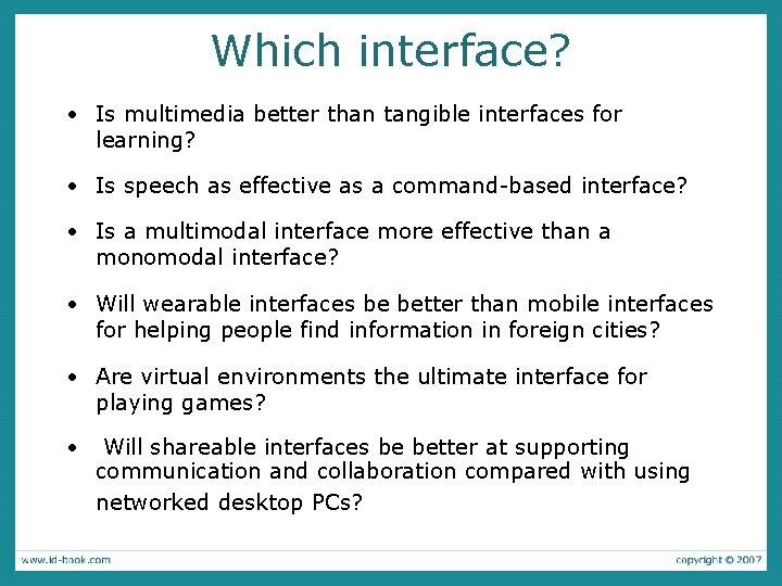 Which interface? • Is multimedia better than tangible interfaces for learning? • Is speech