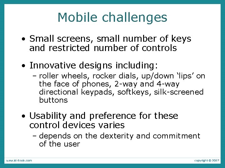 Mobile challenges • Small screens, small number of keys and restricted number of controls