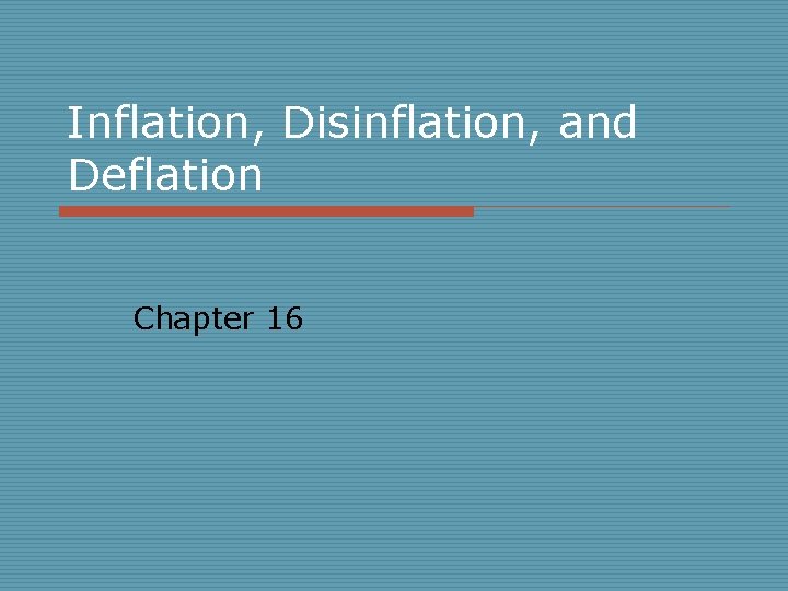 Inflation, Disinflation, and Deflation Chapter 16 