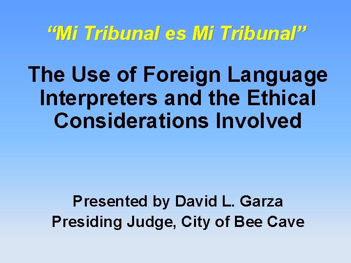 “Mi Tribunal es Mi Tribunal” The Use of Foreign Language Interpreters and the Ethical