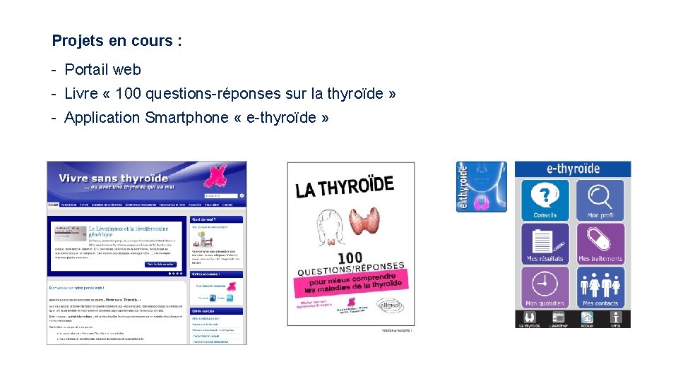 Projets en cours : - Portail web - Livre « 100 questions-réponses sur la