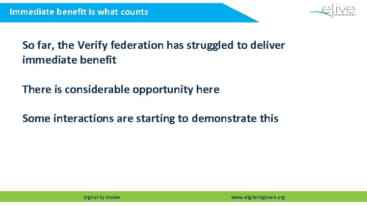 Immediate benefit is what counts So far, the Verify federation has struggled to deliver