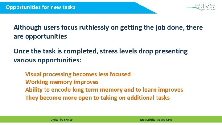 Opportunities for new tasks Although users focus ruthlessly on getting the job done, there