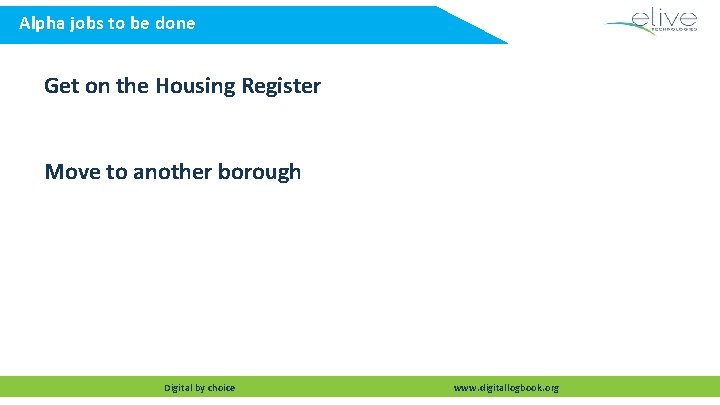 Alpha jobs to be done Get on the Housing Register Move to another borough