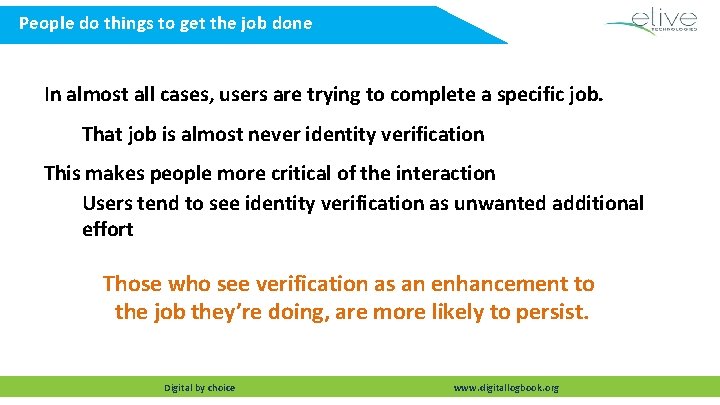 People do things to get the job done In almost all cases, users are