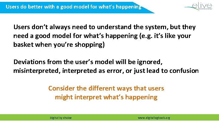 Users do better with a good model for what’s happening Users don’t always need