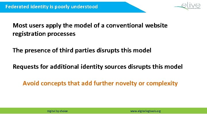 Federated identity is poorly understood Most users apply the model of a conventional website