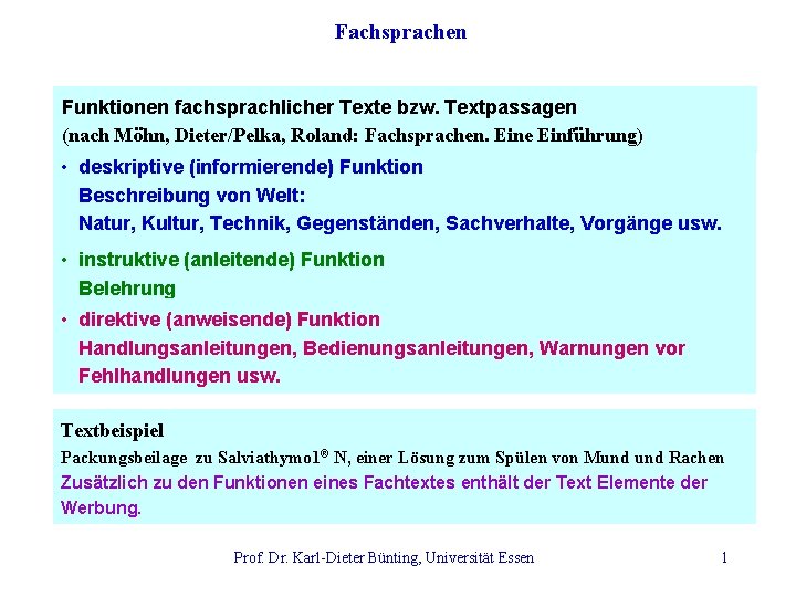 Fachsprachen Funktionen fachsprachlicher Texte bzw. Textpassagen (nach Möhn, Dieter/Pelka, Roland: Fachsprachen. Eine Einführung) •