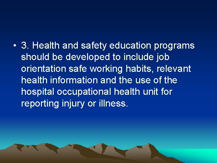  • 3. Health and safety education programs should be developed to include job