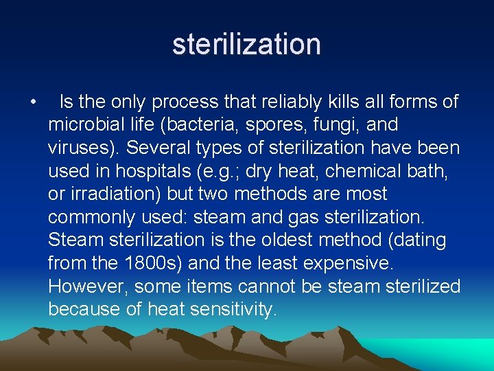 sterilization • Is the only process that reliably kills all forms of microbial life
