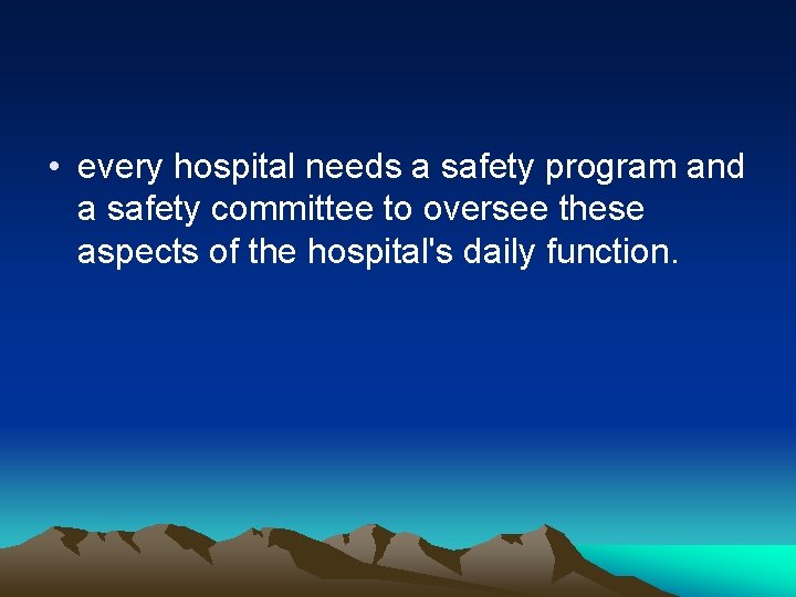  • every hospital needs a safety program and a safety committee to oversee