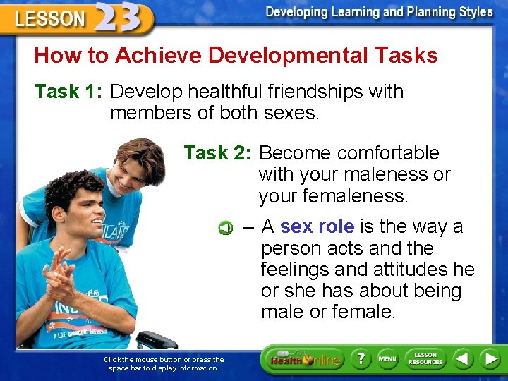 How to Achieve Developmental Tasks Task 1: Develop healthful friendships with members of both