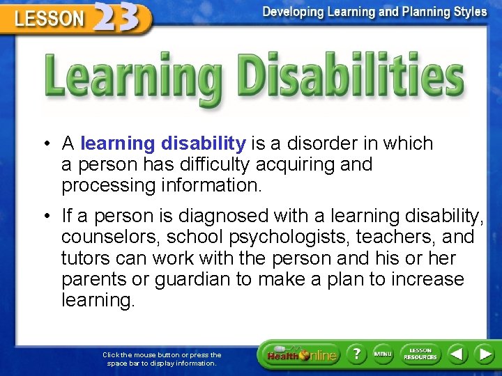 Learning Disabilities • A learning disability is a disorder in which a person has