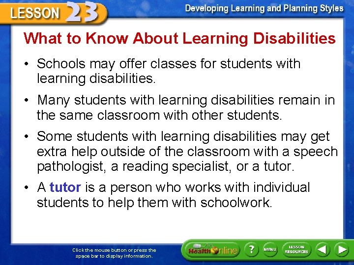 What to Know About Learning Disabilities • Schools may offer classes for students with