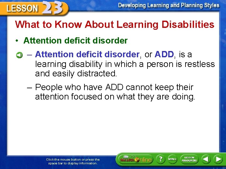 What to Know About Learning Disabilities • Attention deficit disorder – Attention deficit disorder,