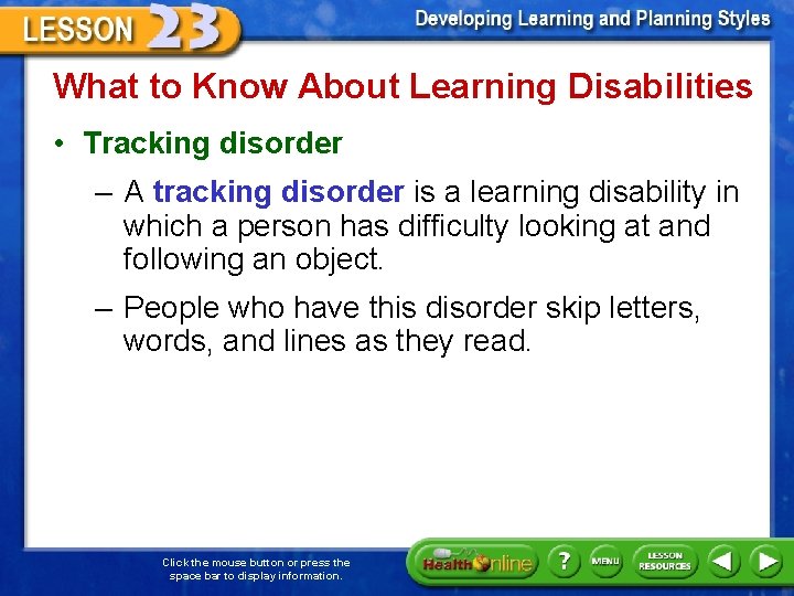 What to Know About Learning Disabilities • Tracking disorder – A tracking disorder is