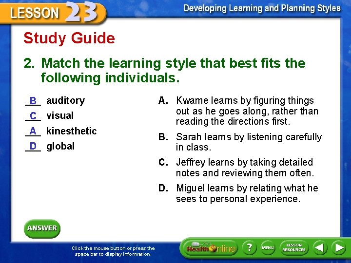 Study Guide 2. Match the learning style that best fits the following individuals. ___