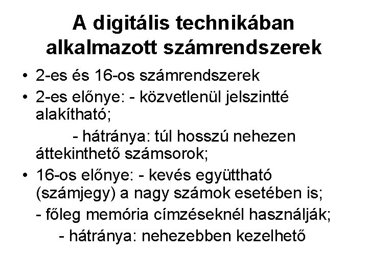 A digitális technikában alkalmazott számrendszerek • 2 -es és 16 -os számrendszerek • 2 A digitális technikában alkalmazott számrendszerek • 2 -es és 16 -os számrendszerek • 2
