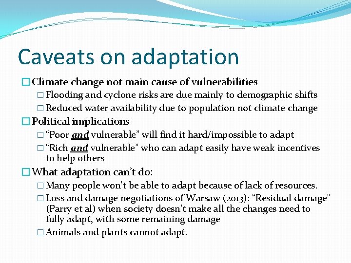 Caveats on adaptation �Climate change not main cause of vulnerabilities � Flooding and cyclone