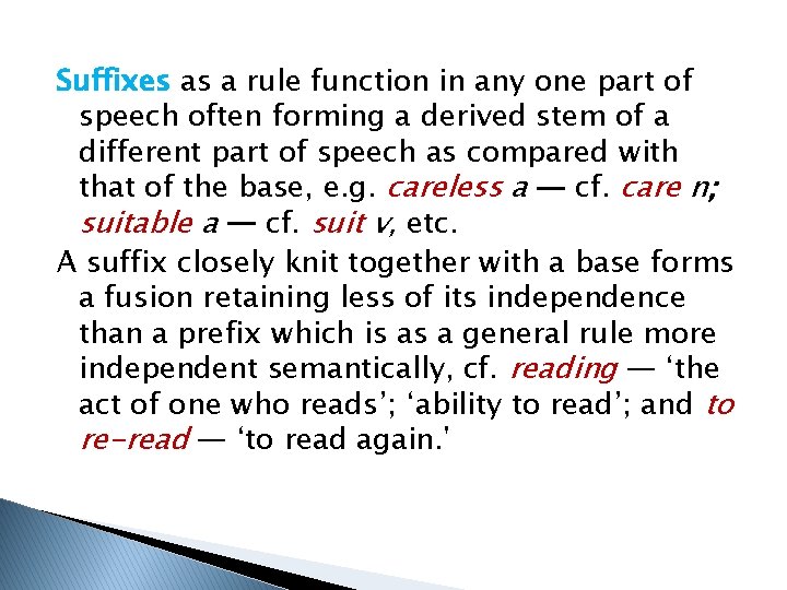 Suffixes as a rule function in any one part of speech often forming a