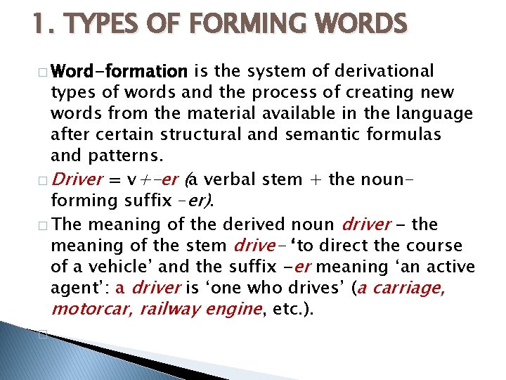 1. TYPES OF FORMING WORDS � Word-formation is the system of derivational types of