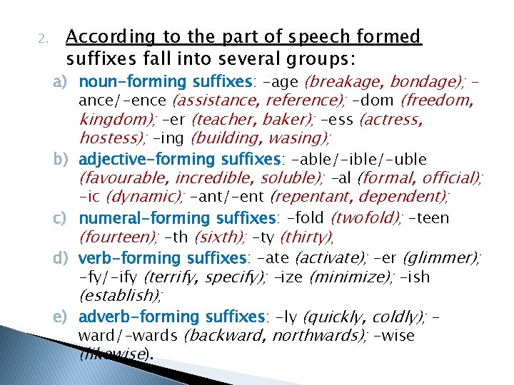 2. According to the part of speech formed suffixes fall into several groups: a)