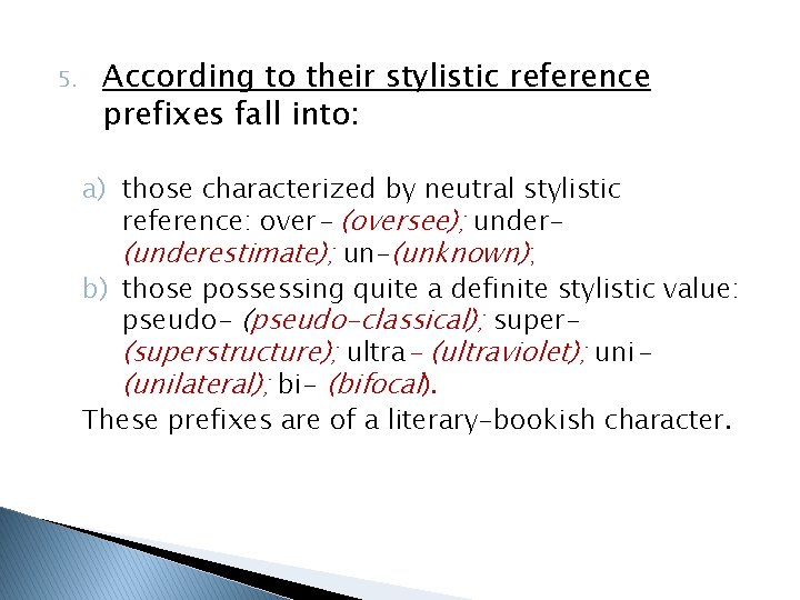 5. According to their stylistic reference prefixes fall into: a) those characterized by neutral