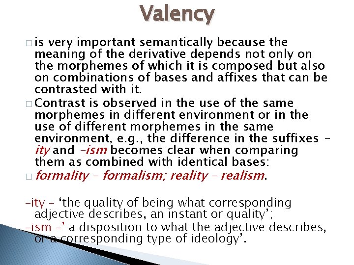 Valency � is very important semantically because the meaning of the derivative depends not